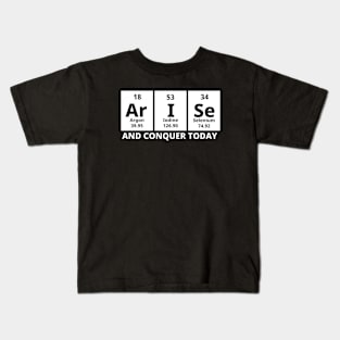 Arise And Conquer Today Kids T-Shirt